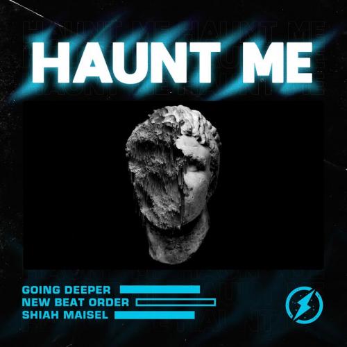 Going Deeper & New Beat Order feat. Shiah Maisel - Haunt Me