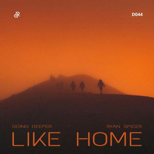 Going Deeper & Ryan Spicer - Like Home