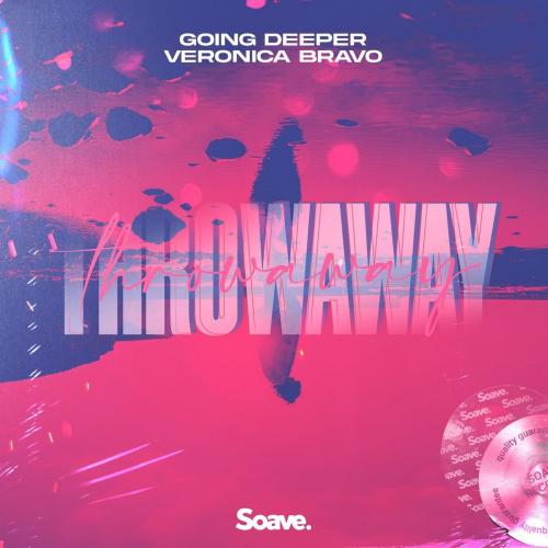 Throwaway - Going Deeper & Veronica Bravo