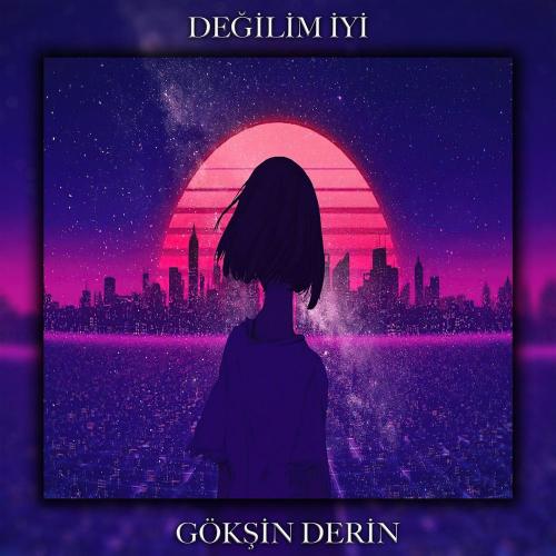 Gökşin Derin - Değilim İyi