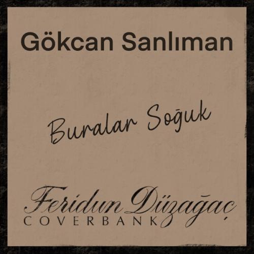 Gökcan Sanlıman - buralar soğuk