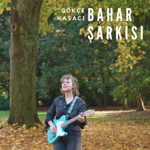 Gökçe Kasacı - Bahar Şarkısı