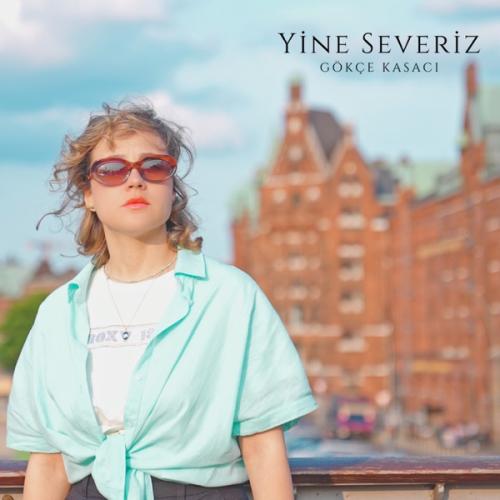 Gökçe Kasacı - Yine Severiz