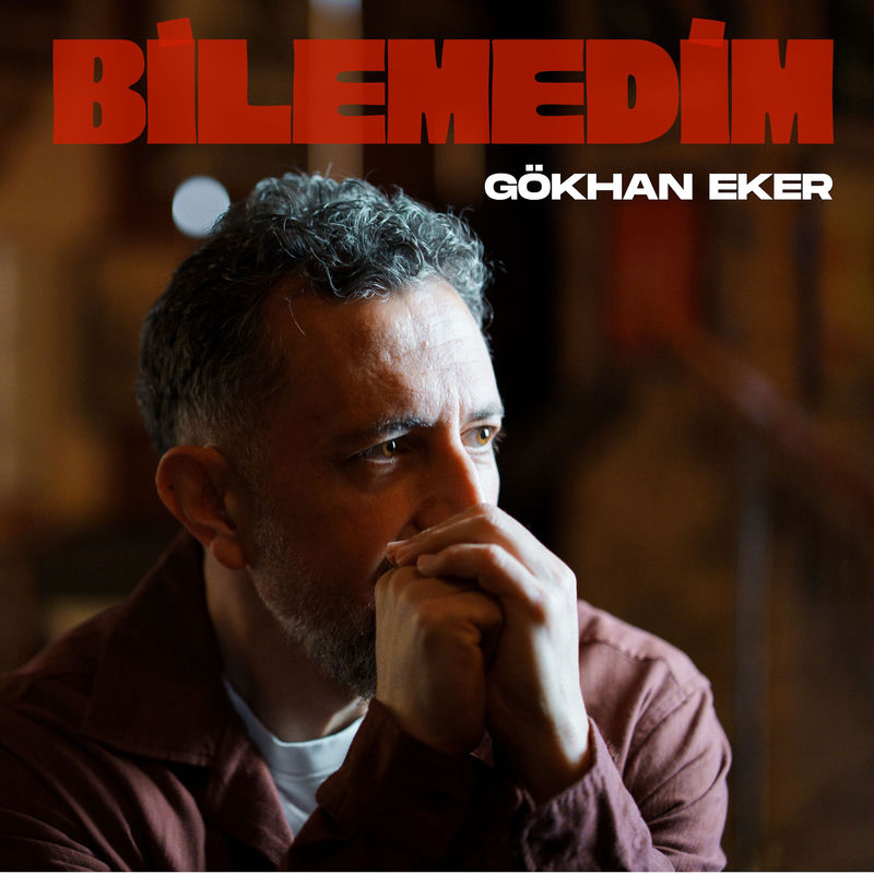 Bilemedim - Gökhan Eker
