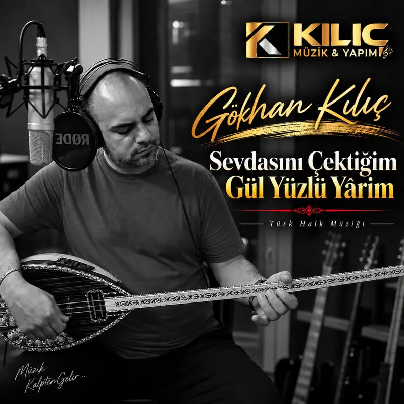 Sevdasını Çektiğim Gül Yüzlü Yarim - Gökhan Kılıç