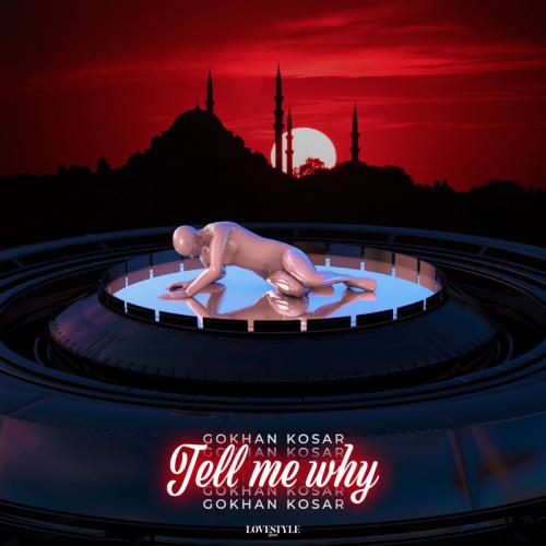 Tell Me Why - Gokhan Kosar