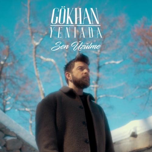 Sen Üzülme - Gökhan Yeniada