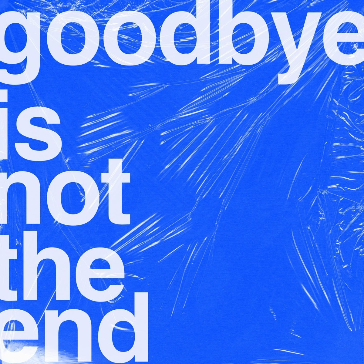 Goodbye is not the end - GOKK'N'TONY