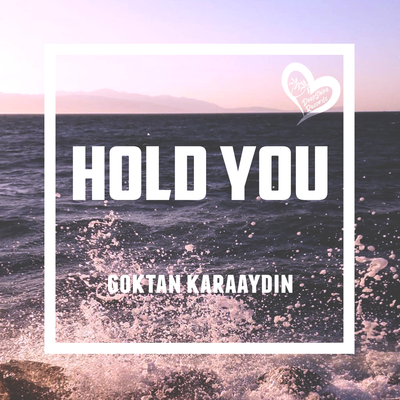 Hold You - Goktan Karaaydin