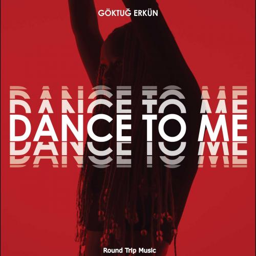 Göktuğ Erkün - Dance To Me