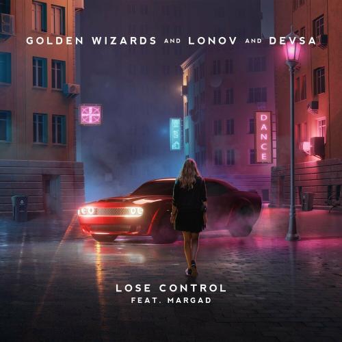 Golden Wizards, Lonov & Devsa feat. Margad - Lose Control
