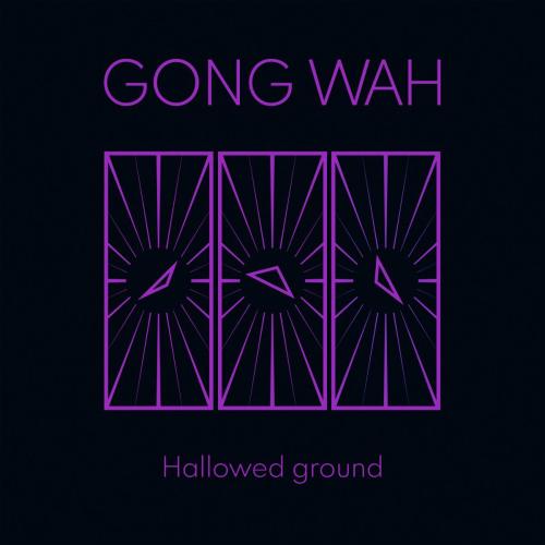 Gong Wah - Hallowed Ground