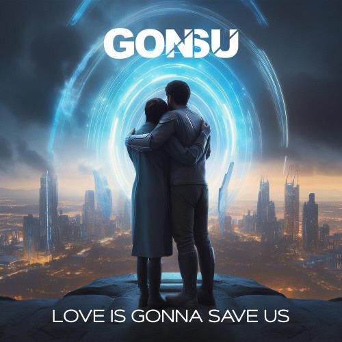 GonSu - Love Is Gonna Save Us