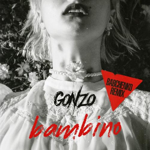 GONZO - Bambino (BABCHENKO Remix)