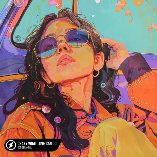 Goodscandal - Crazy What Love Can Do