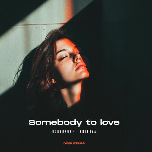 Gorbunoff & Phinova - Somebody To Love