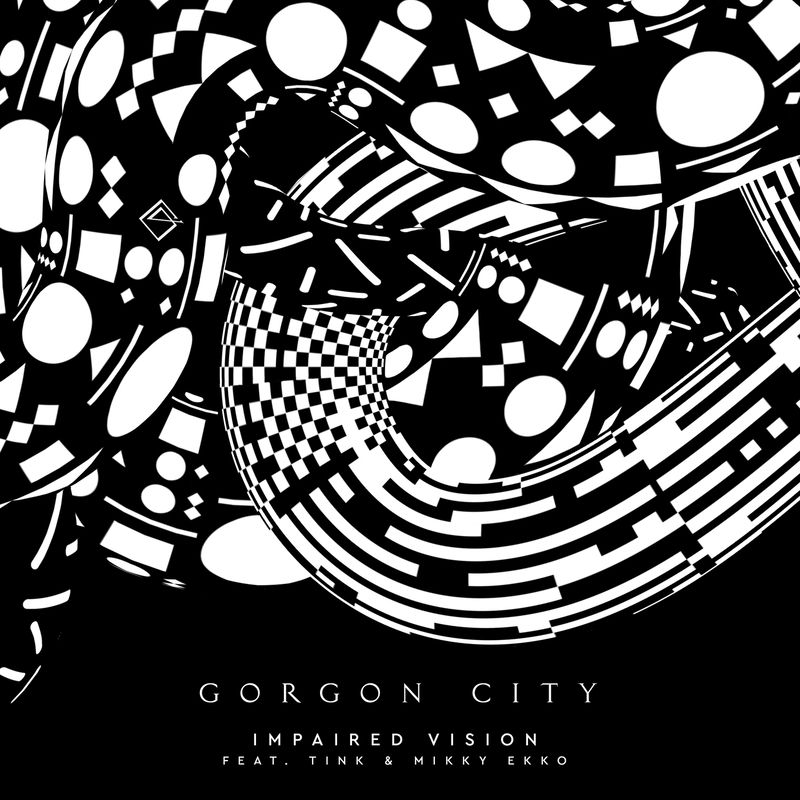 Impaired Vision - Gorgon City feat. Tink & Mikky Ekko
