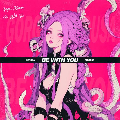 Gorgon Medusa - Be with You
