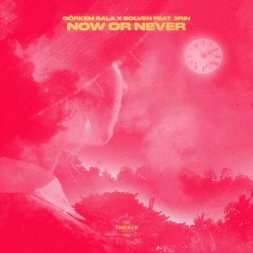 Görkem Sala, Solven feat. 3RIN - Now or Never