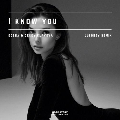 Gosha & Dessy Slavova - I Know You (Juloboy Remix)