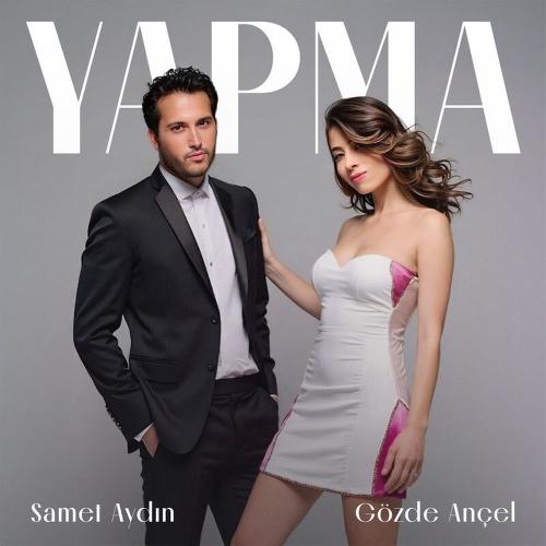 Gözde ançel & Samet Aydın - Yapma