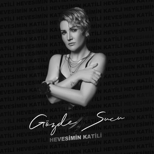 Hevesimin Katili - Gözde Sucu