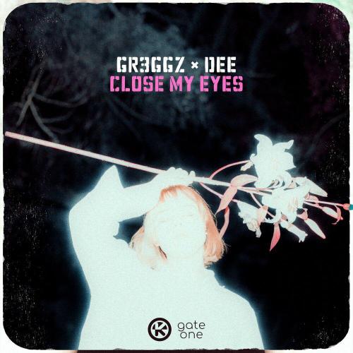 Gr3ggz, Dee - Close My Eyes
