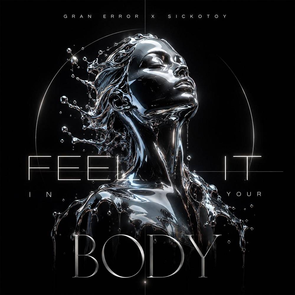 Feel It in Your Body - Gran Error & SICKOTOY