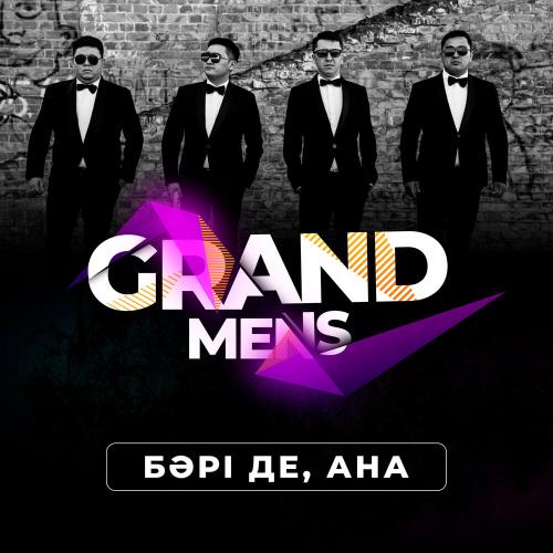 Grand Mens - Бәрі де, Ана
