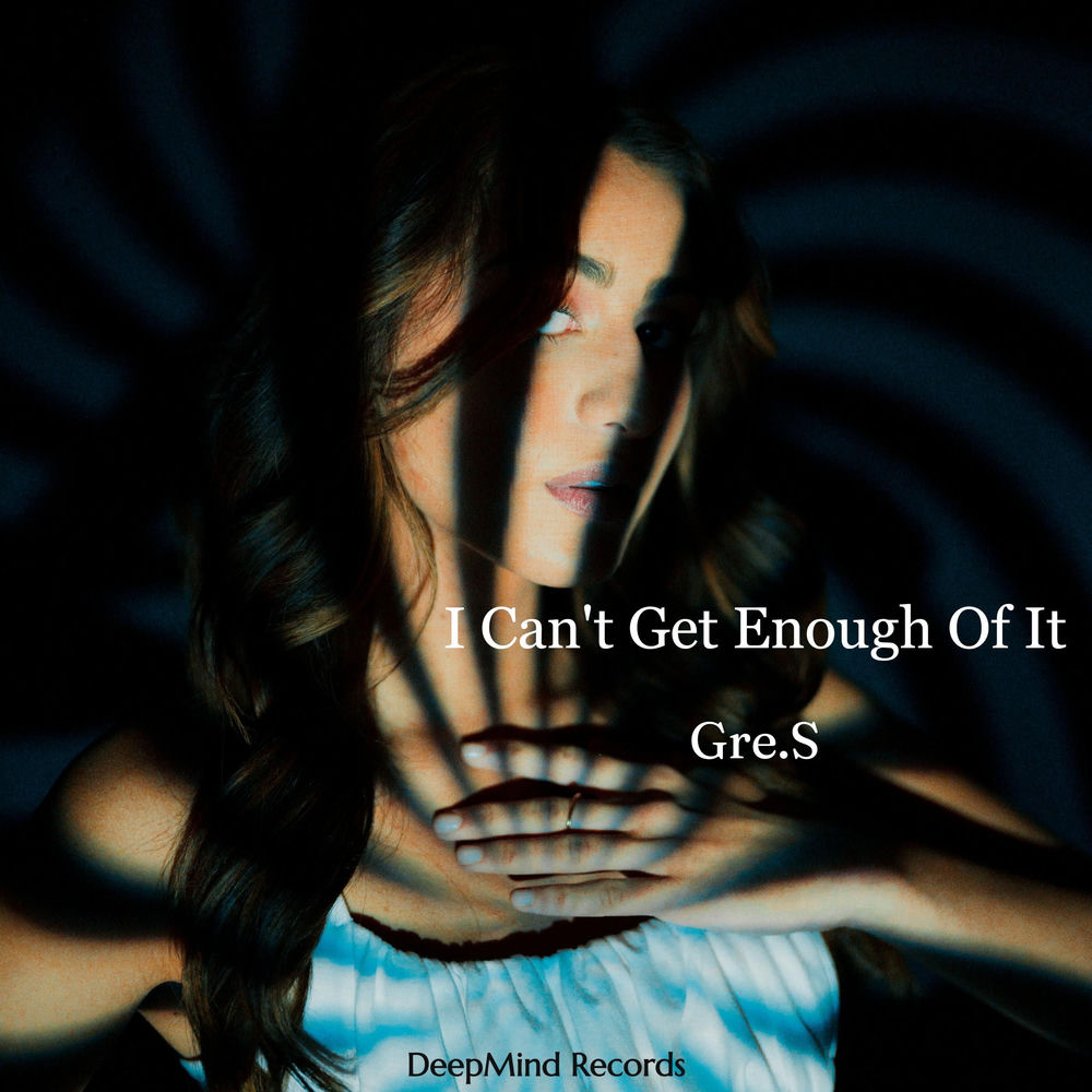I Can't Get Enough Of It - Gre.S