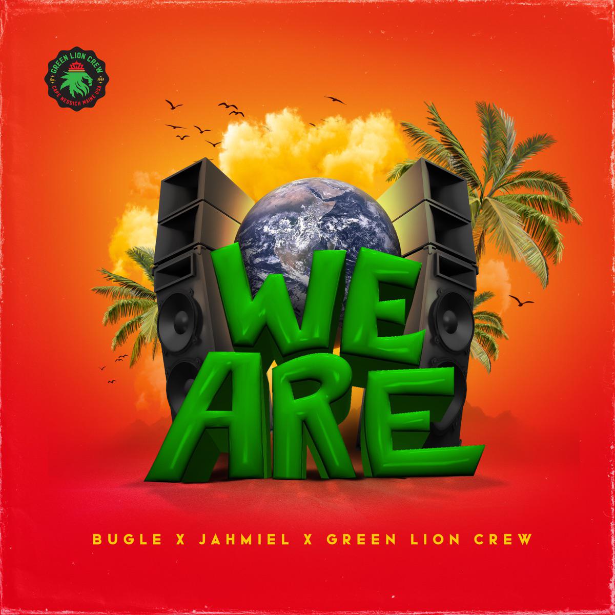 We Are - Green Lion Crew, Bugle & Jahmiel
