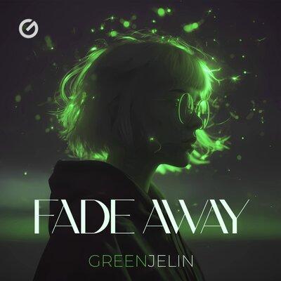 Greenjelin - Fade Away