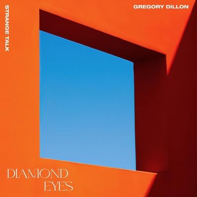 Gregory Dillon, Strange Talk - Diamond Eyes