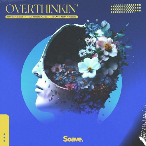 Grey Zez feat. Whosdave x Summer Vibes - Overthinkin