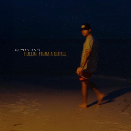 Greylan James - Pullin' From A Bottle