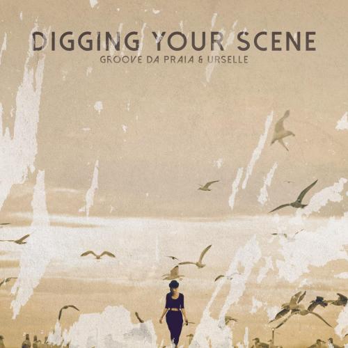 Groove da Praia & Urselle - Digging Your Scene