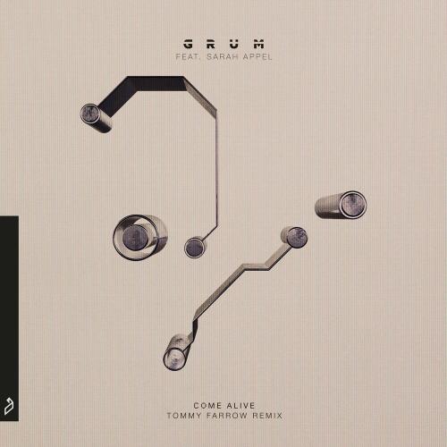 Grum feat. Sarah Appel - Come Alive (Tommy Farrow Remix)