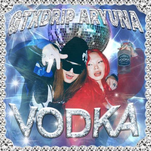 GTXDRIP, ARYUNA - VODKA