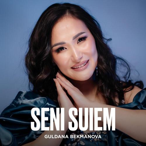 Guldana Bekmanova - Seni suiem