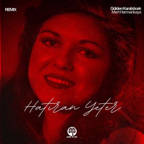 Gülden Karaböcek & Mert Harmankaya - Hatıran Yeter (Mert Harmankaya Remix)