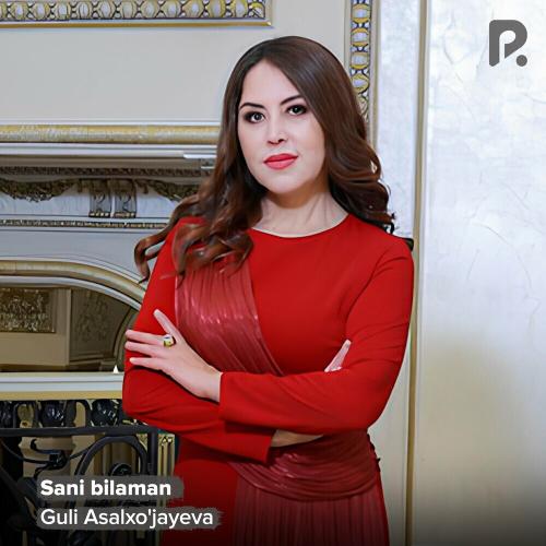 Sani Bilaman - Guli Asalxo'jayeva