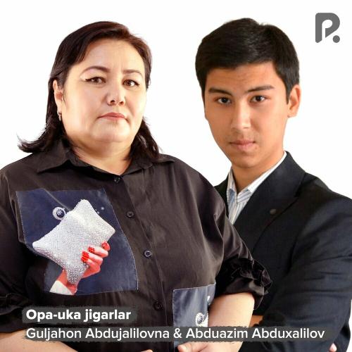 Opa-uka Jigarlar - Guljahon Abdujalilovna & Abduazim Abduxalilov