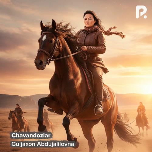 Chavandozlar - Guljaxon Abdujalilovna