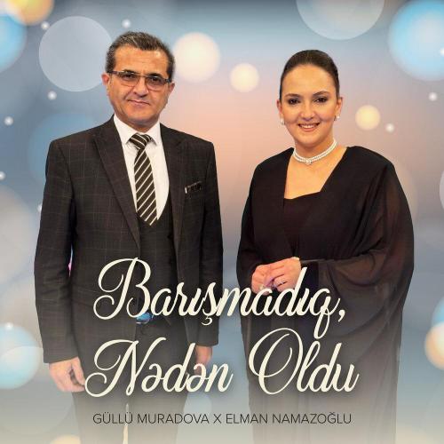 Güllü Muradova, Elman Namazoglu - Barışmadıq, Nədən Oldu