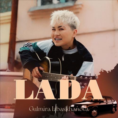 Gulmira Izbaskhanova - Lada