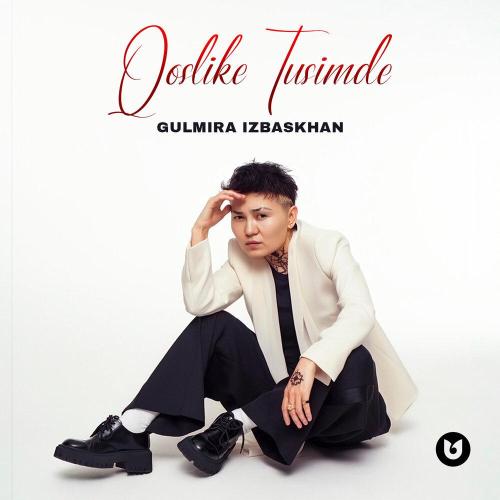 Gulmira Izbaskhanova - Qoslike Tusimde