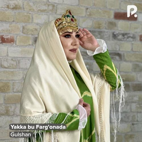Yakka Bu Farg'onada - Gulshan