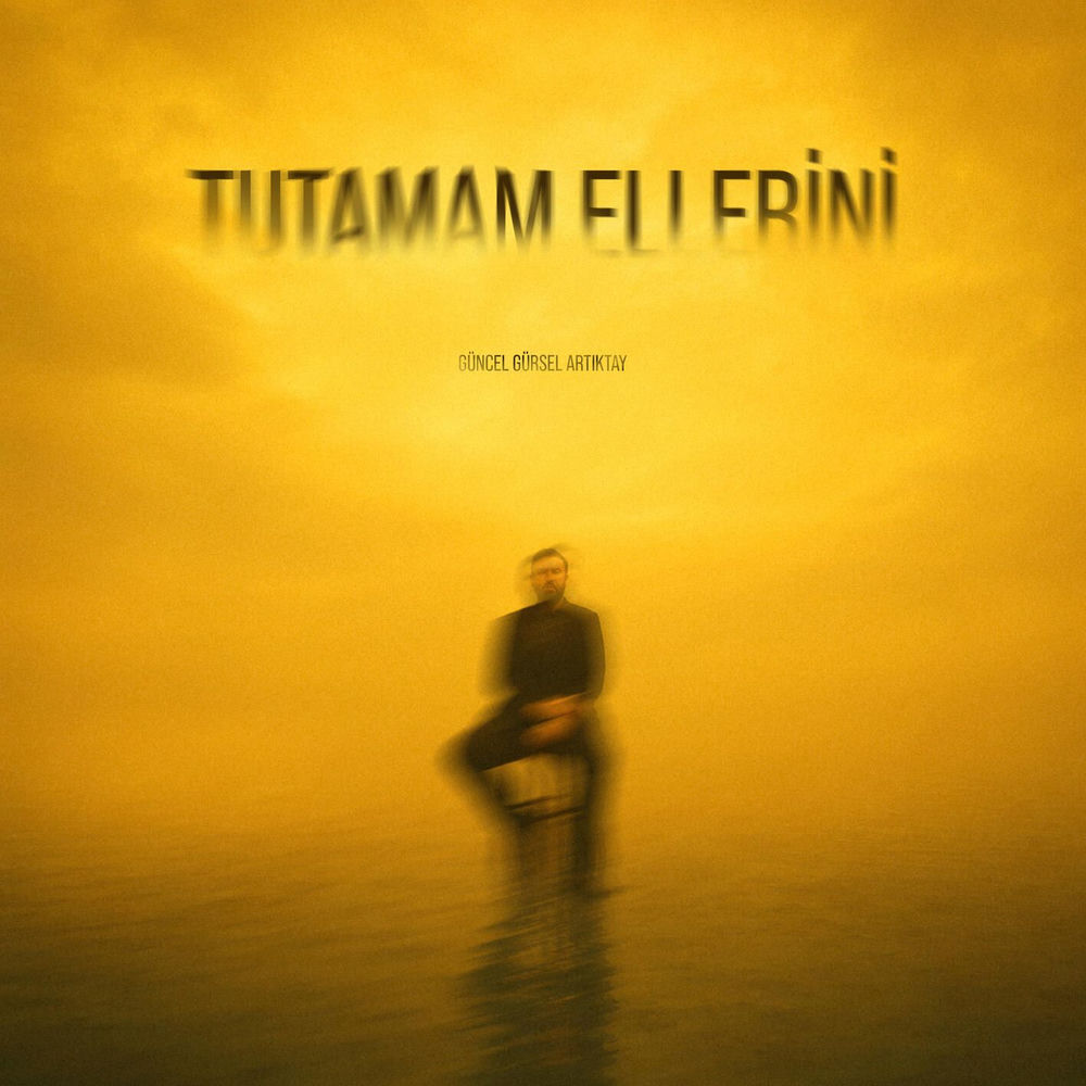 Tutamam Ellerini - Güncel Gürsel Artıktay
