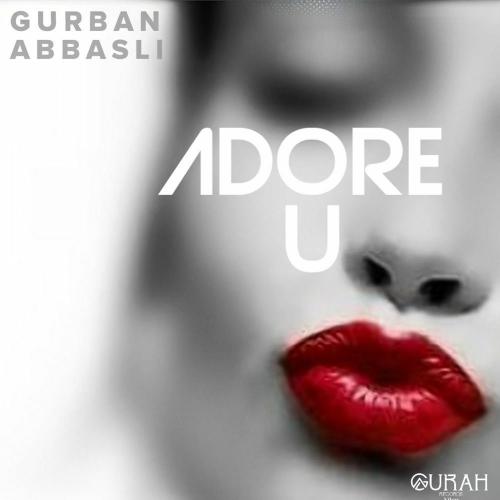 Gurban Abbasli - Adore U