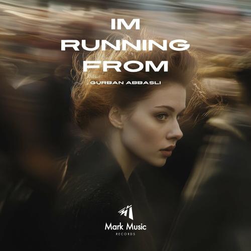 Gurban Abbasli - Im Running From